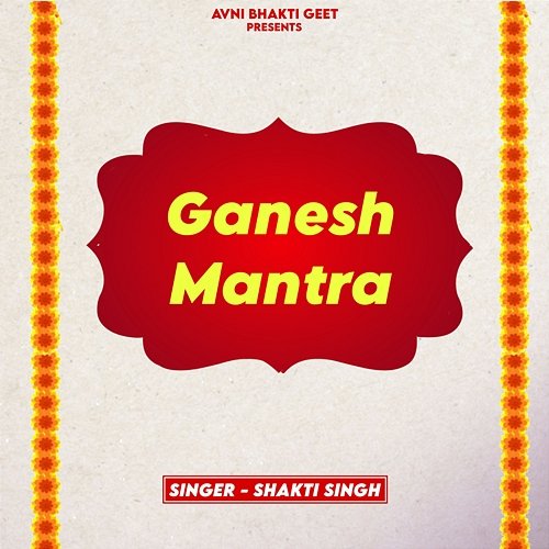 Ganesh Mantra Shakti Singh