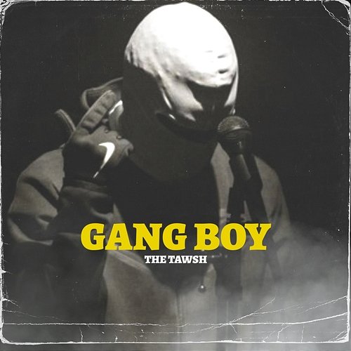 Gang Boy the Tawsh