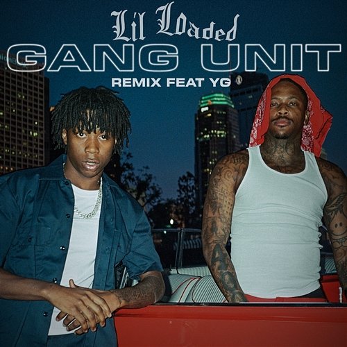 Gang Unit Lil Loaded feat. YG