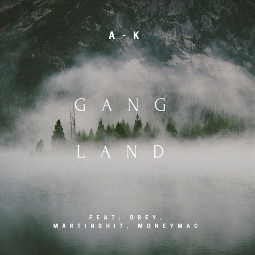 Gangland ( ) A-K feat. Grey, Martinshit, MoneyMac