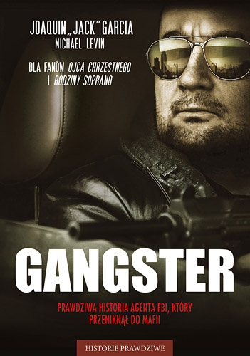 Gangster. Prawdziwa historia agenta FBI, którzy przeniknął do mafii Opracowanie zbiorowe