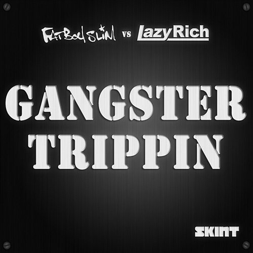 Gangster Trippin 2011 Fatboy Slim & Lazy Rich