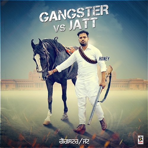 Gangster vs. Jatt (Saah Jatt De) Honey