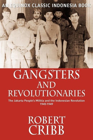 Gangsters and Revolutionaries Cribb Robert