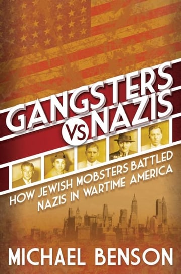 Gangsters vs. Nazis Benson Michael