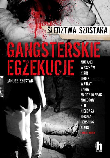 Gangsterskie egzekucje Szostak Janusz
