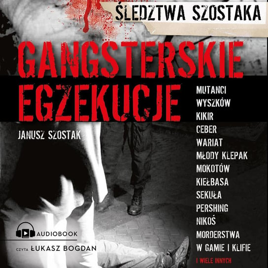 Gangsterskie egzekucje Szostak Janusz