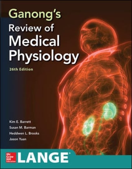 Ganong's Review of Medical Physiology, Twenty Sixth Edition Barrett Kim E., Barman Susan M., Boitano Scott