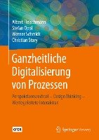 Ganzheitliche Digitalisierung von Prozessen Fleischmann Albert, Oppl Stefan, Schmidt Werner, Stary Christian