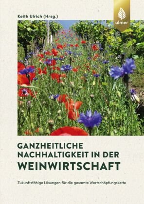 Ganzheitliche Nachhaltigkeit in der Weinwirtschaft Verlag Eugen Ulmer