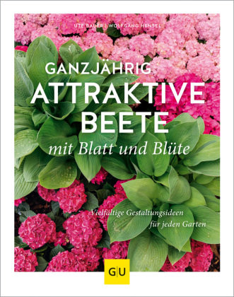 Ganzjährig attraktive Beete mit Blatt und Blüte Gräfe & Unzer
