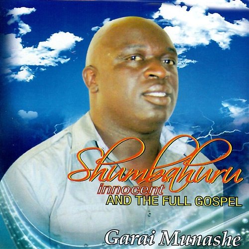 Garai Munashe Innocent Shumbahuru and The Full Gospel