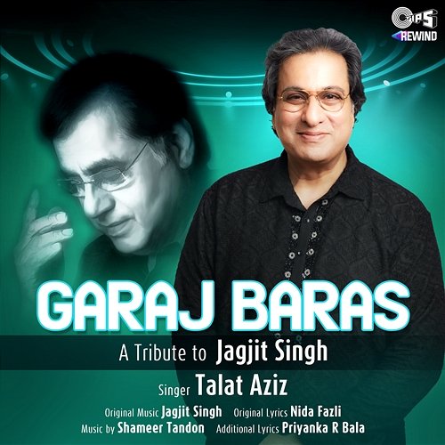 Garaj Baras (Tips Rewind: A Tribute to Jagjit Singh) Talat Aziz