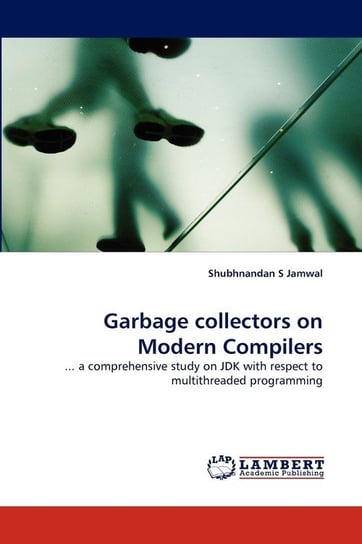 Garbage Collectors on Modern Compilers Shubhnandan S. Jamwal