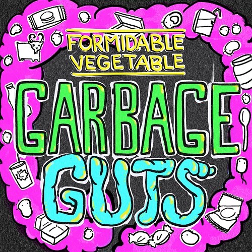 Garbage Guts Formidable Vegetable