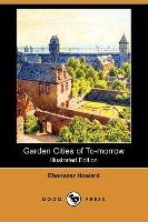 Garden Cities of To-Morrow (Illustrated Edition) (Dodo Press) Howard Ebenezer