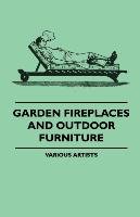 Garden Fireplaces and Outdoor Furniture Various Artists, Artists Various