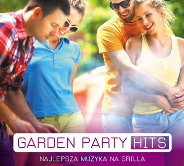 Garden Party Hits: Najlepsza muzyka na grilla Various Artists