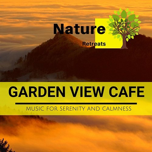 Garden View Cafe - Music for Serenity and Calmness Various Artists