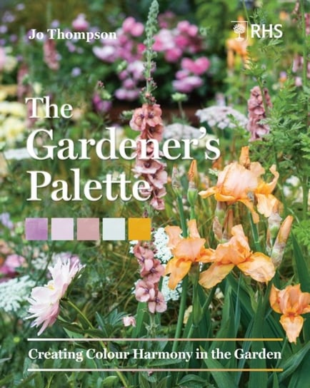 Gardeners Palette. Creating Colour Harmony in the Garden Jo Thompson