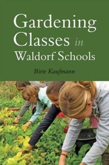 Gardening Classes in Waldorf Schools Kaufmann Birte