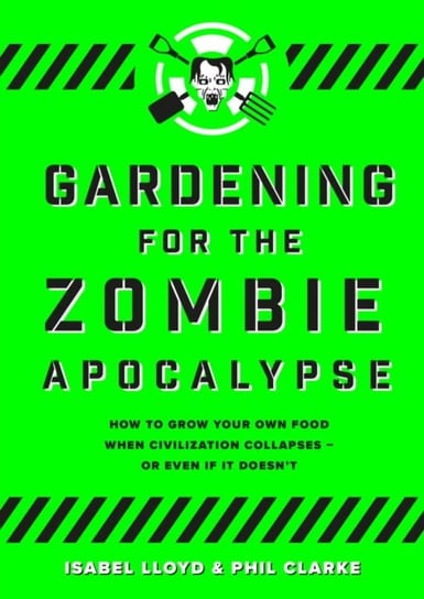 Gardening for the Zombie Apocalypse Opracowanie zbiorowe