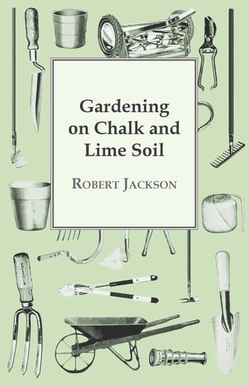 Gardening On Chalk And Lime Soil Jackson Robert