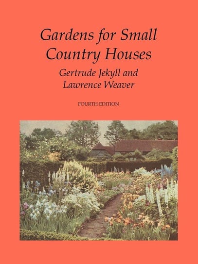 Gardens for Small Country Houses Jekyll Gertrude