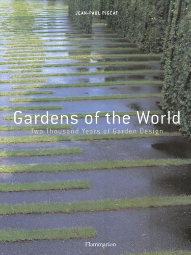 Gardens of the World: Two Thousand Years of Garden Design Pigeat Jean Paul