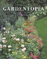 Gardentopia: Design Basics for Creating Beautiful Outdoor Spaces Johnsen Jan