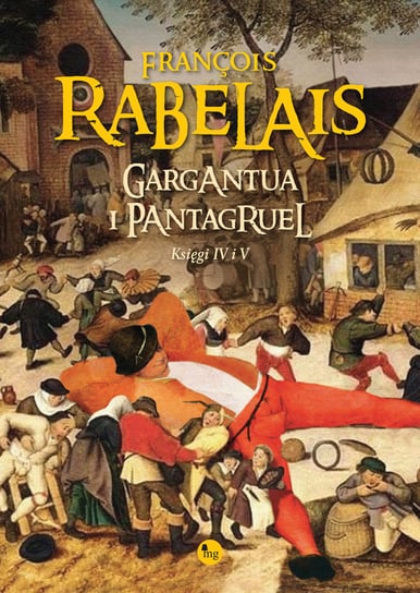 Gargantua i Pantagruel. Księga 4-5 Rabelais Francois
