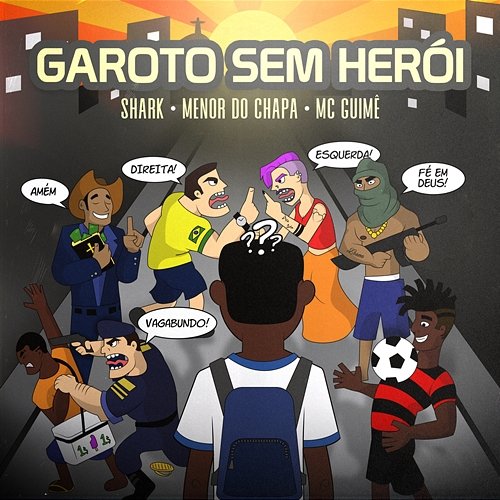 Garoto Sem Herói Shark, Menor do Chapa, MC Guime