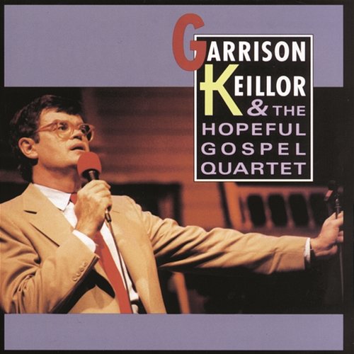 Garrison Keillor And The Hopeful Gospel Quartet Garrison Keillor, The Hopeful Gospel Quartet