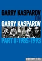 Garry Kasparov on Garry Kasparov, Part 2: 1985-1993 Kasparov Garry