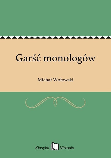Garść monologów Wołowski Michał