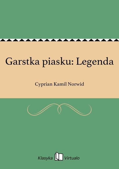 Garstka piasku: Legenda Norwid Cyprian Kamil