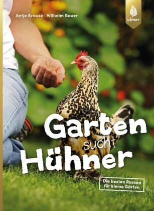 Garten sucht Hühner Krause Antje, Bauer Wilhelm
