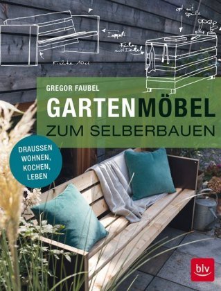 Gartenmöbel zum Selberbauen BLV Buchverlag