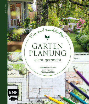 Gartenplanung leicht gemacht - Fair und nachhaltig! Edition Michael Fischer