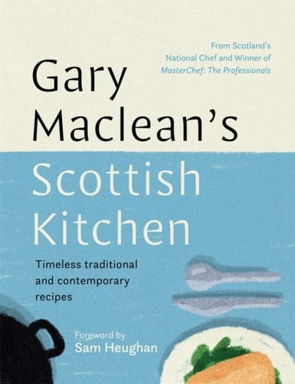 Gary Macleans Scottish Kitchen: Timeless traditional and contemporary recipes Gary Maclean