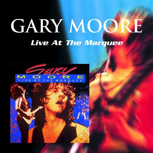 Gary Moore: Live At the Marquee Gary Moore