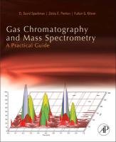 Gas Chromatography and Mass Spectrometry: A Practical Guide Sparkman David O., Penton Zelda E., Kitson Fulton G.