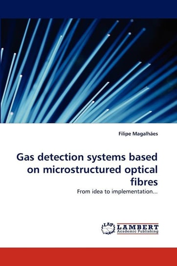 Gas detection systems based on microstructured optical fibres Magalhães Filipe