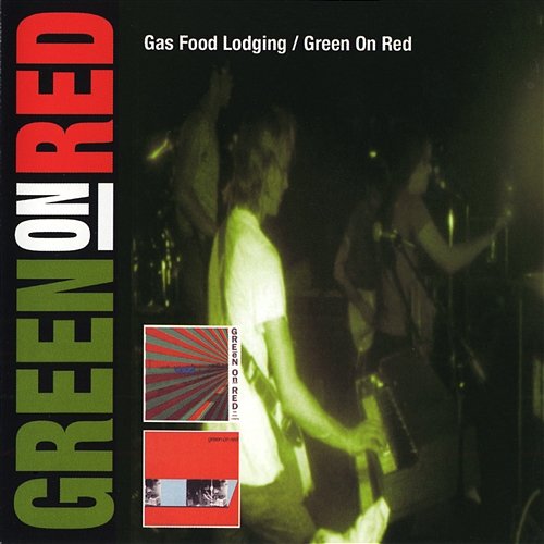 Gas Food Lodging / Green On Red Green On Red
