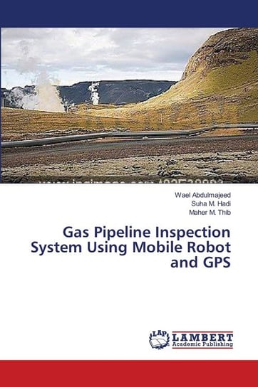 Gas Pipeline Inspection System Using Mobile Robot and GPS Abdulmajeed Wael
