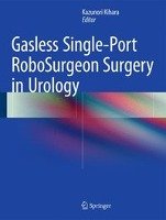 Gasless Single-port RoboSurgeon Surgery in Urology Springer-Verlag Gmbh, Springer Tokyo