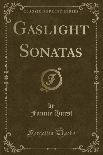Gaslight Sonatas (Classic Reprint) Hurst Fannie