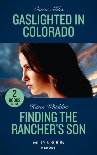 Gaslighted In Colorado  Finding The Ranchers Son: Gaslighted in Colorado  Finding the Ranchers Son Cassie Miles, Karen Whiddon