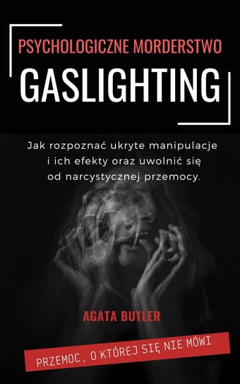 Gaslighting. Psychologiczne morderstwo Butler Agata