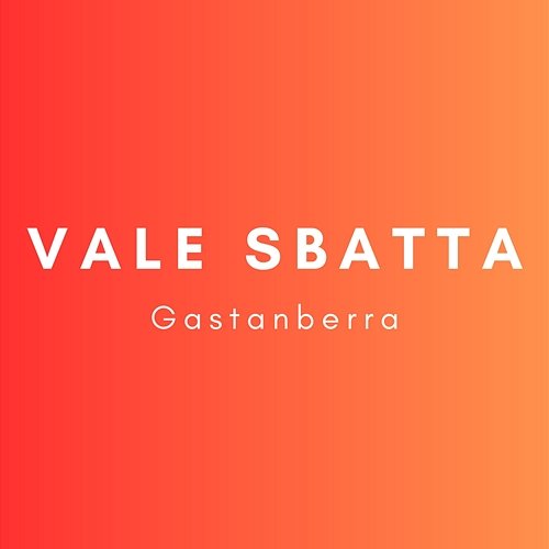 Gastanberra Vale Sbatta